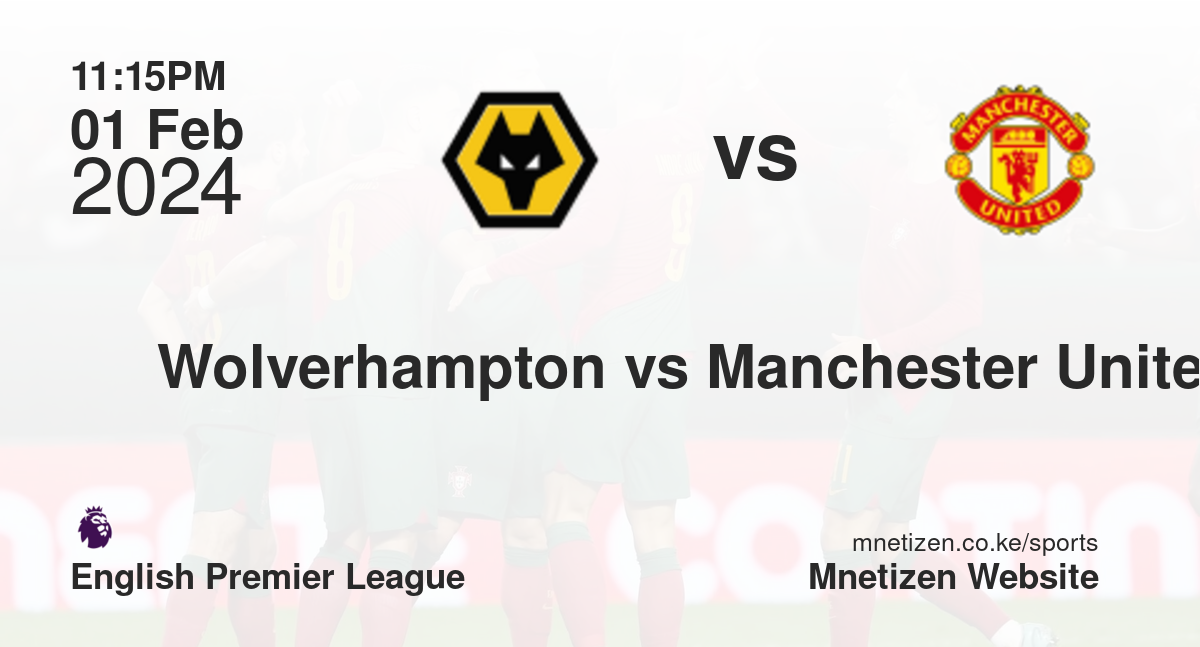 Wolverhampton vs Manchester United 01/02/2024 23:15