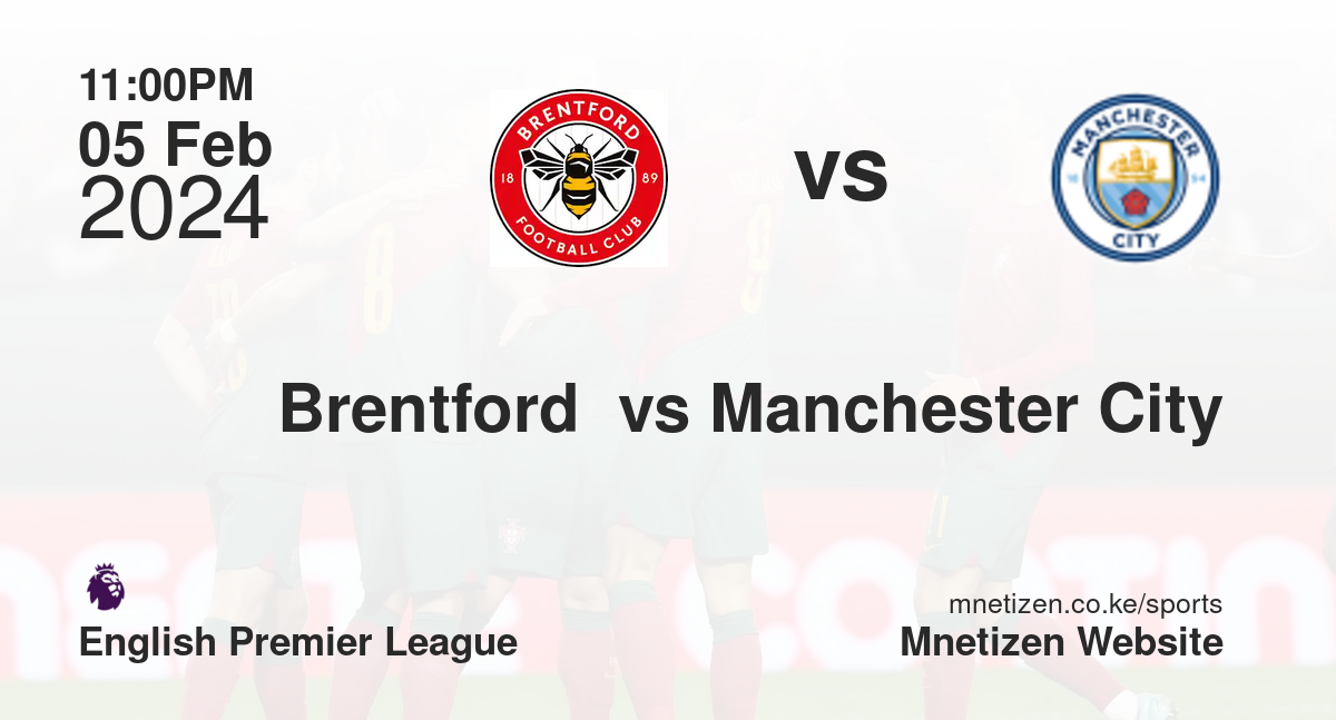 Brentford  vs Manchester City 05/02/2024 23:00