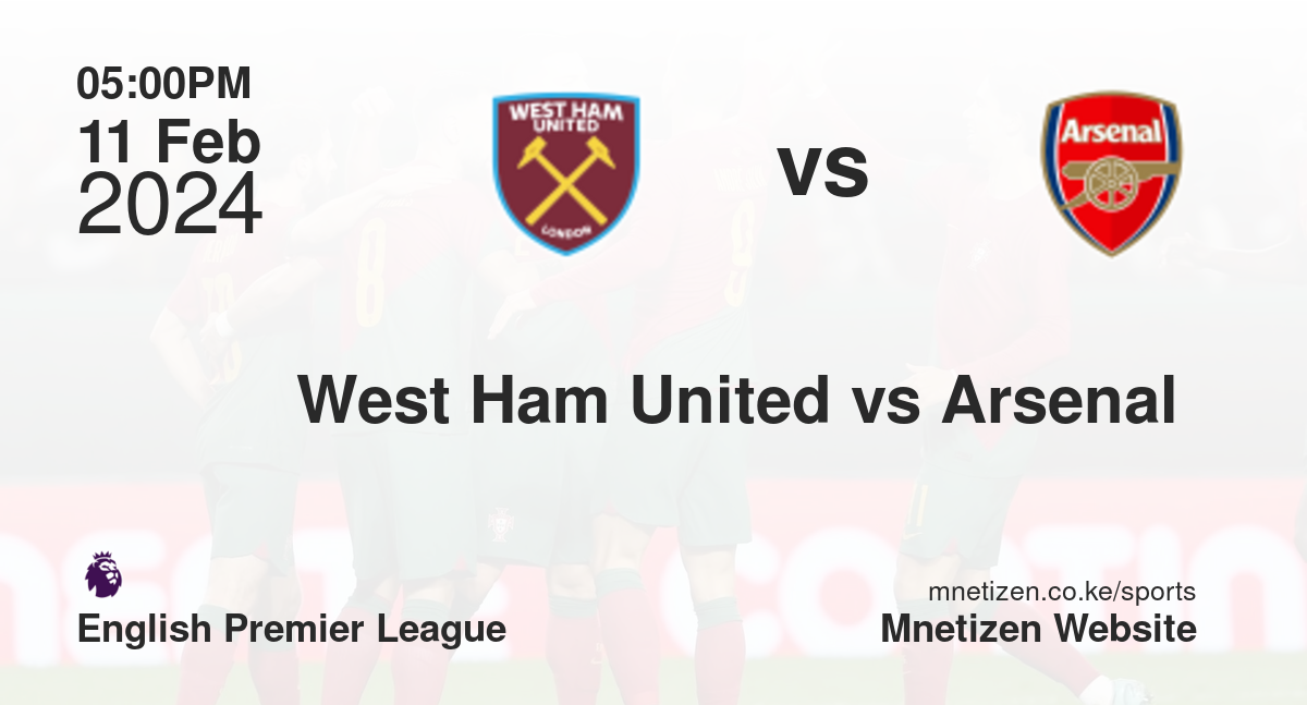 West Ham United vs Arsenal  11/02/2024 17:00