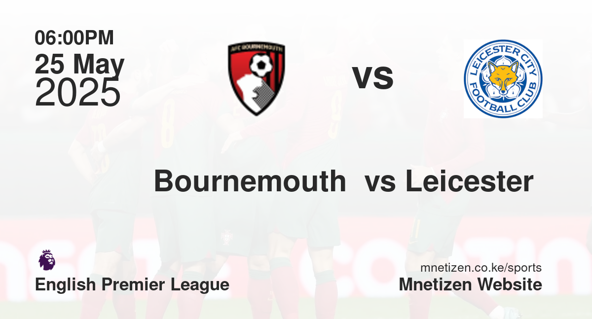  Bournemouth  vs Leicester 
