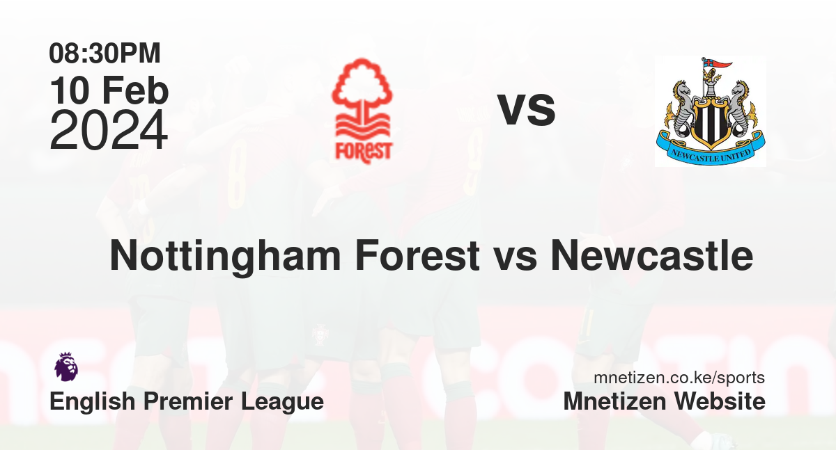 Nottingham Forest vs Newcastle  10/02/2024 20:30