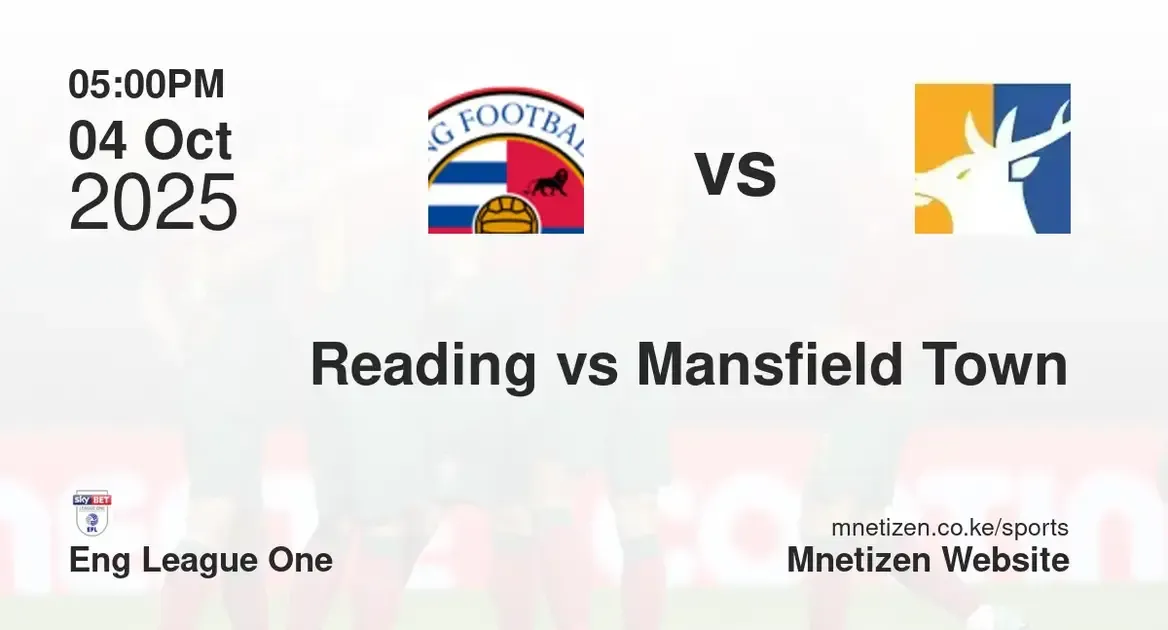 Reading FC vs Mansfield Town | Eng League One | 04 Oct 2025