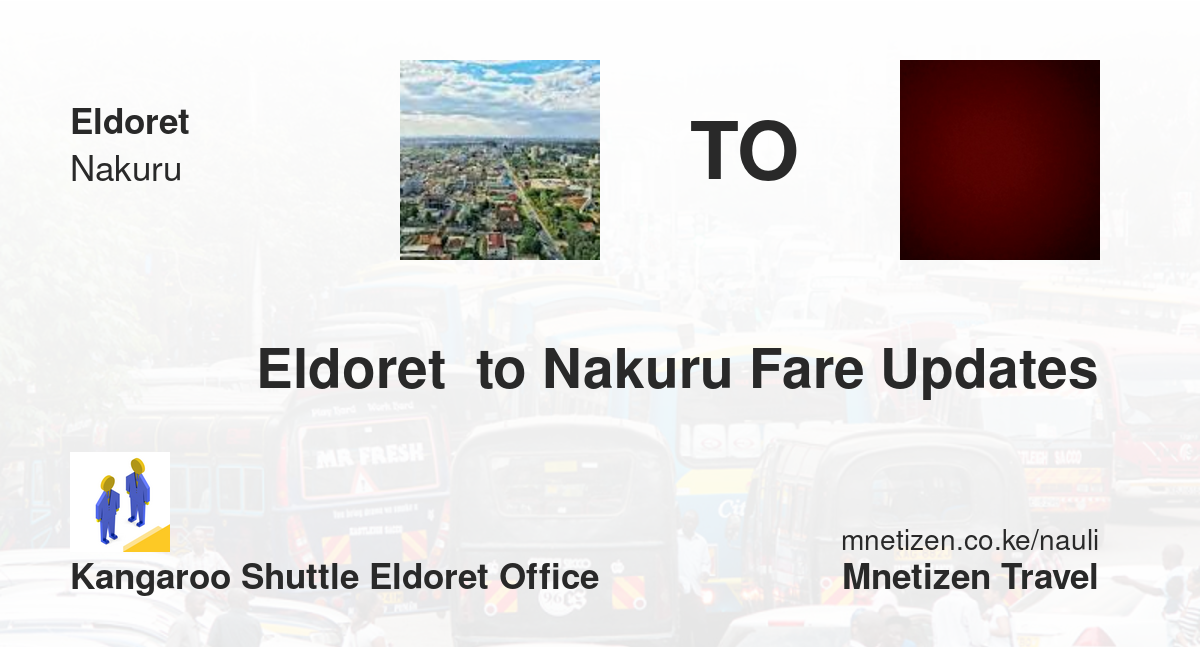 Eldoret  To Nakuru Fare Updates By Kangaroo Shuttle Eldoret Office    Affordable Travel Fare