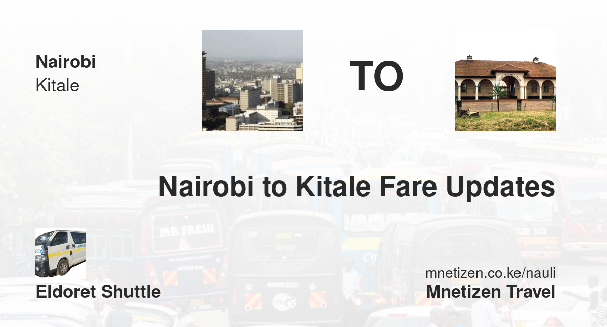 Nairobi To Kitale Fare Updates By Eldoret Shuttle   Affordable Travel Fare