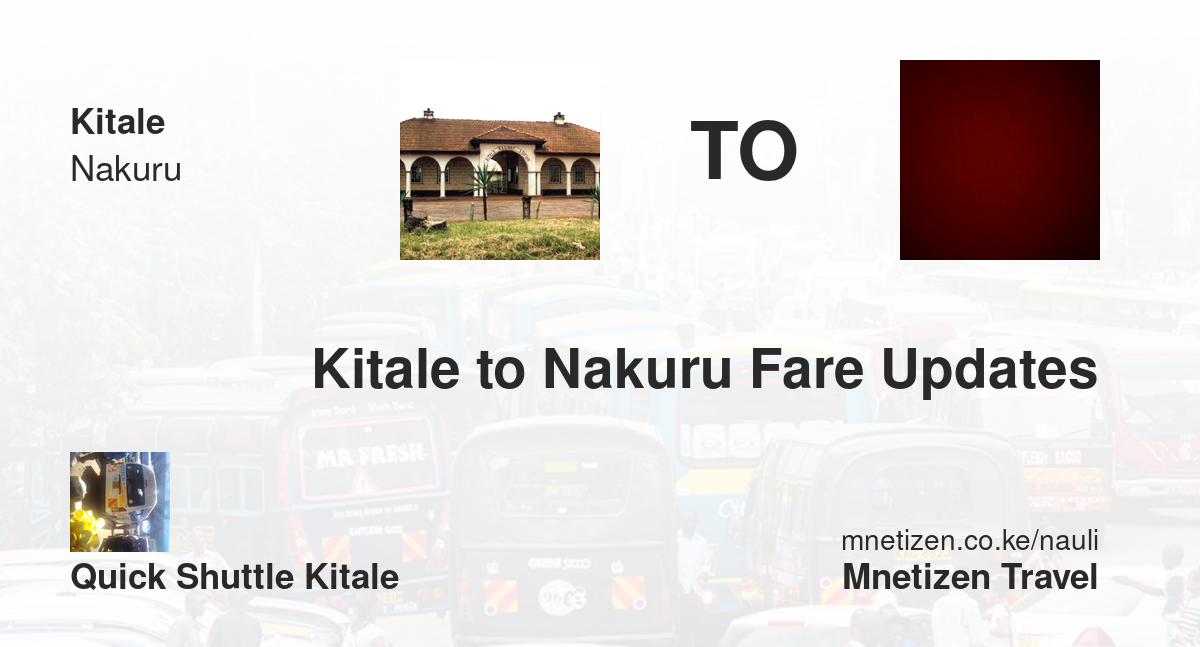 Kitale to Nakuru fare updates by Quick shuttle kitale  - Affordable Travel Fare