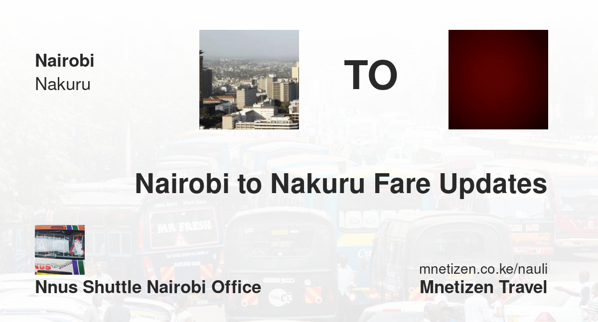 Nairobi To Nakuru Fare Updates By Nnus Shuttle Nairobi Office   Affordable Travel Fare