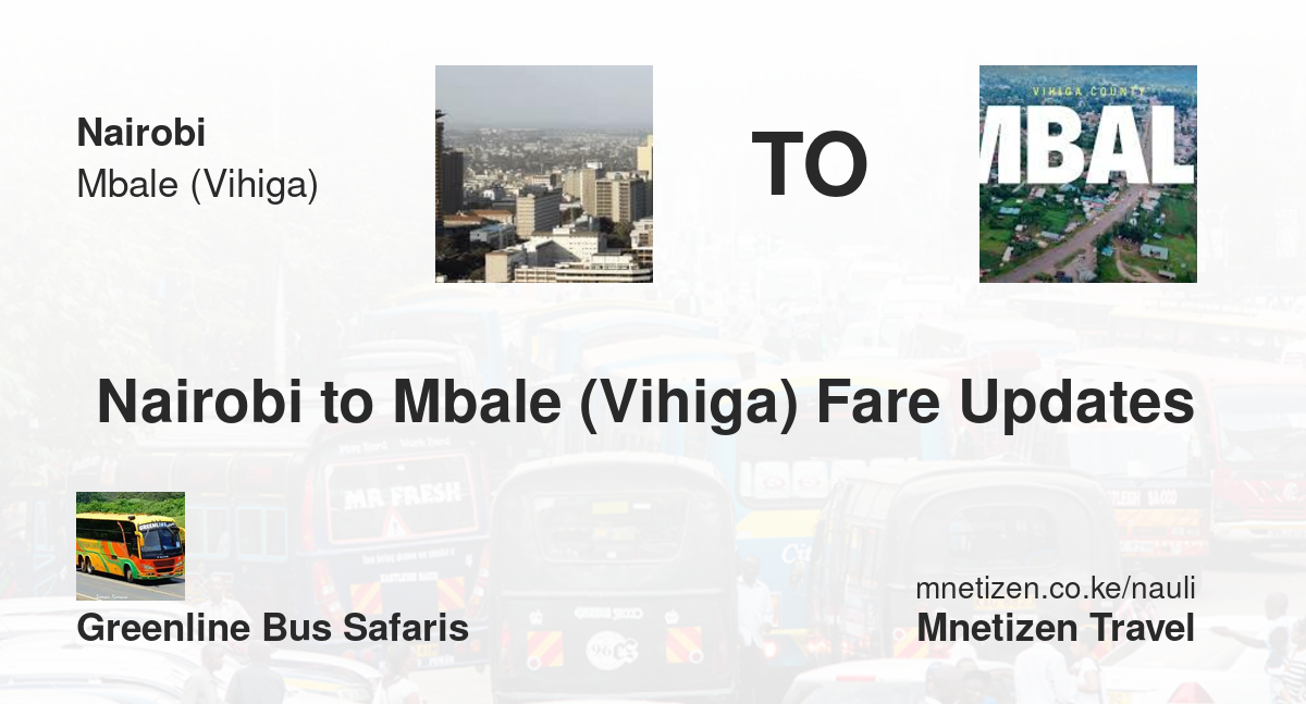 Nairobi To Mbale (Vihiga) Fare Updates By Greenline Bus Safaris   Affordable Travel Fare