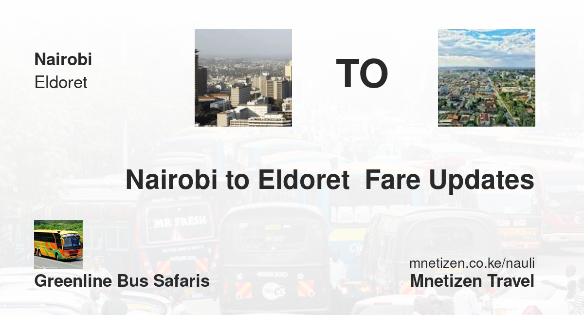 Nairobi to Eldoret  fare updates by Greenline Bus Safaris - Affordable Travel Fare