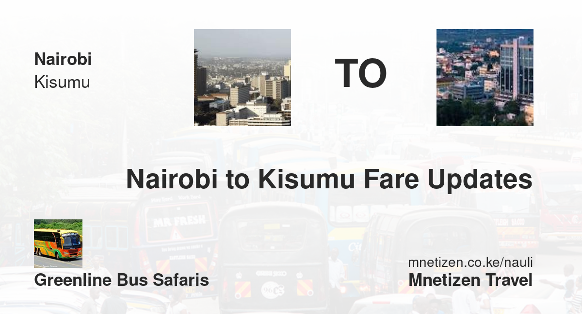 Nairobi To Kisumu Fare Updates By Greenline Bus Safaris   Affordable Travel Fare