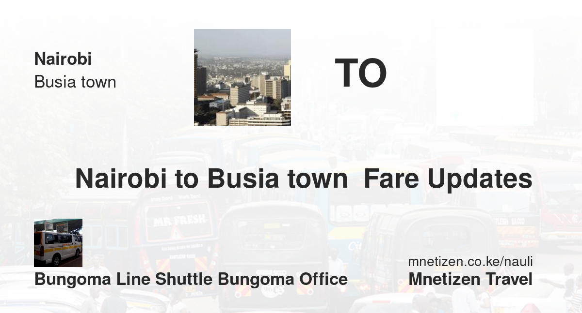 Nairobi To Busia Town  Fare Updates By Bungoma Line Shuttle Bungoma Office    Affordable Travel Fare