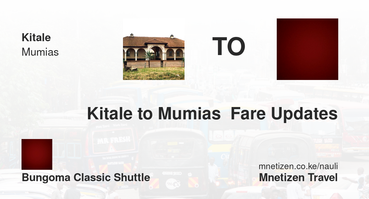 Kitale To Mumias  Fare Updates By Bungoma Classic    Affordable Travel Fare