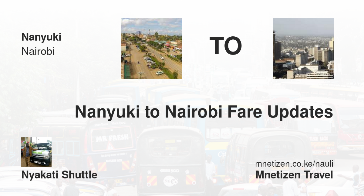 Nanyuki To Nairobi Fare Updates By Nyakati Shuttle    Affordable Travel Fare