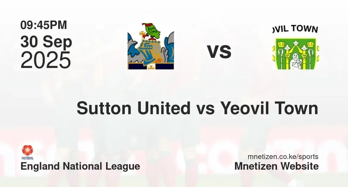 Sutton United vs Yeovil Town F.C. | england national league | 30 Sep 2025