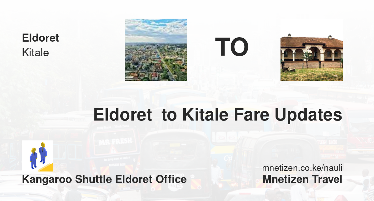 Eldoret  To Kitale Fare Updates By Kangaroo Shuttle Eldoret Office    Affordable Travel Fare