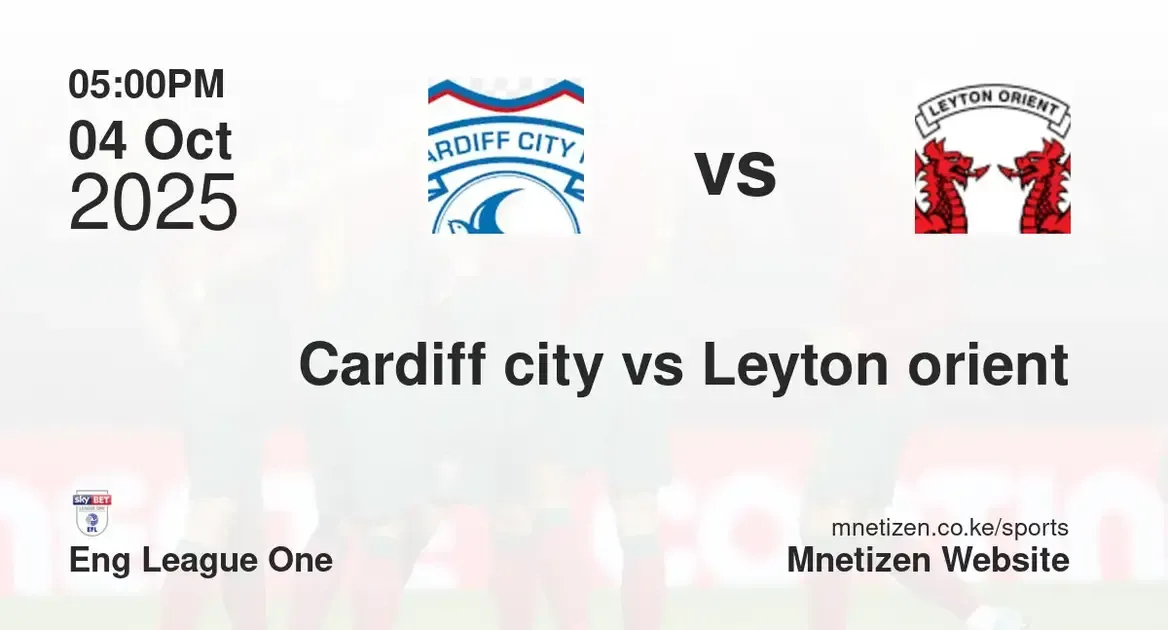 Cardiff city vs Leyton orient FC | Eng League One | 04 Oct 2025