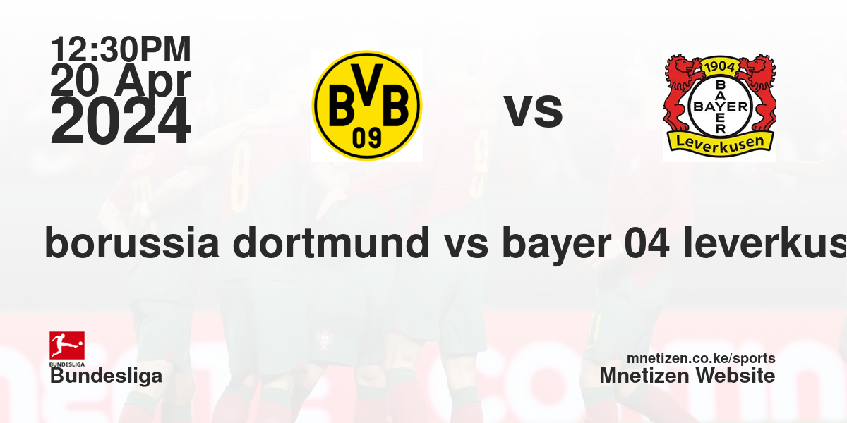 borussia dortmund vs bayer 04 leverkusen 20/04/2024 12:30