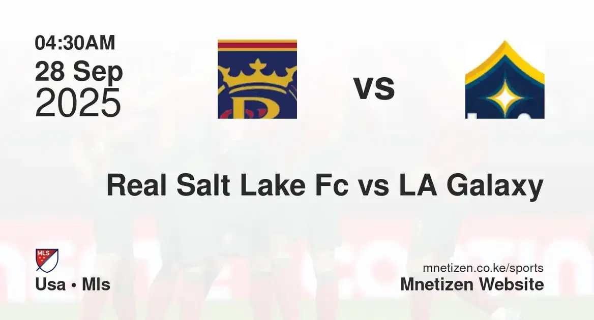  Real Salt Lake fc vs LA Galaxy | USA • MLS  | 28 Sep 2025