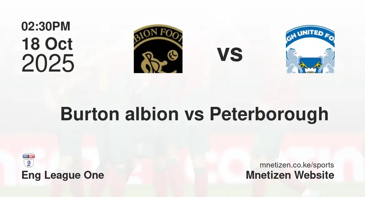 Burton albion vs Peterborough United | Eng League One | 18 Oct 2025