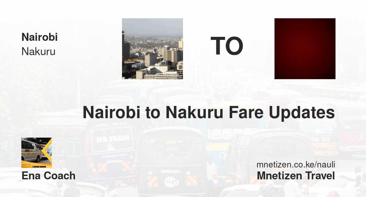 Nairobi To Nakuru Fare Updates By Ena Coach   Affordable Travel Fare