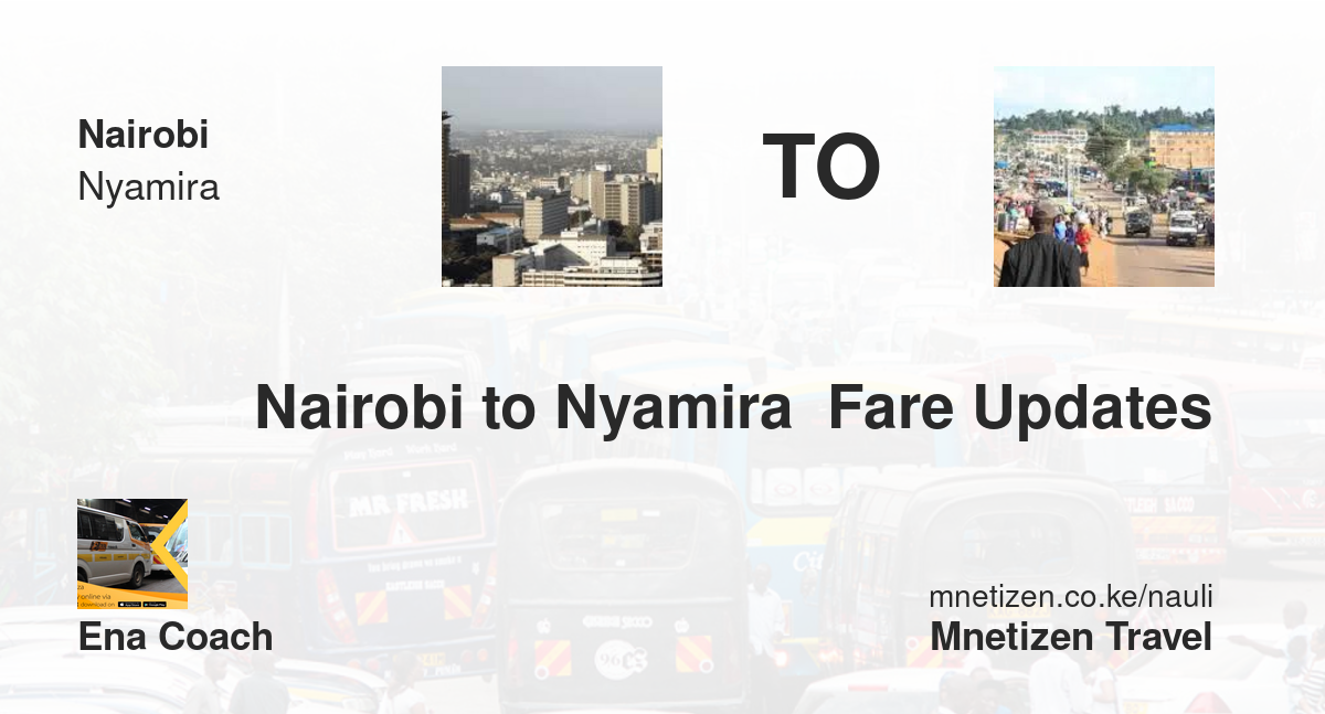 Nairobi To Nyamira  Fare Updates By Ena Coach   Affordable Travel Fare