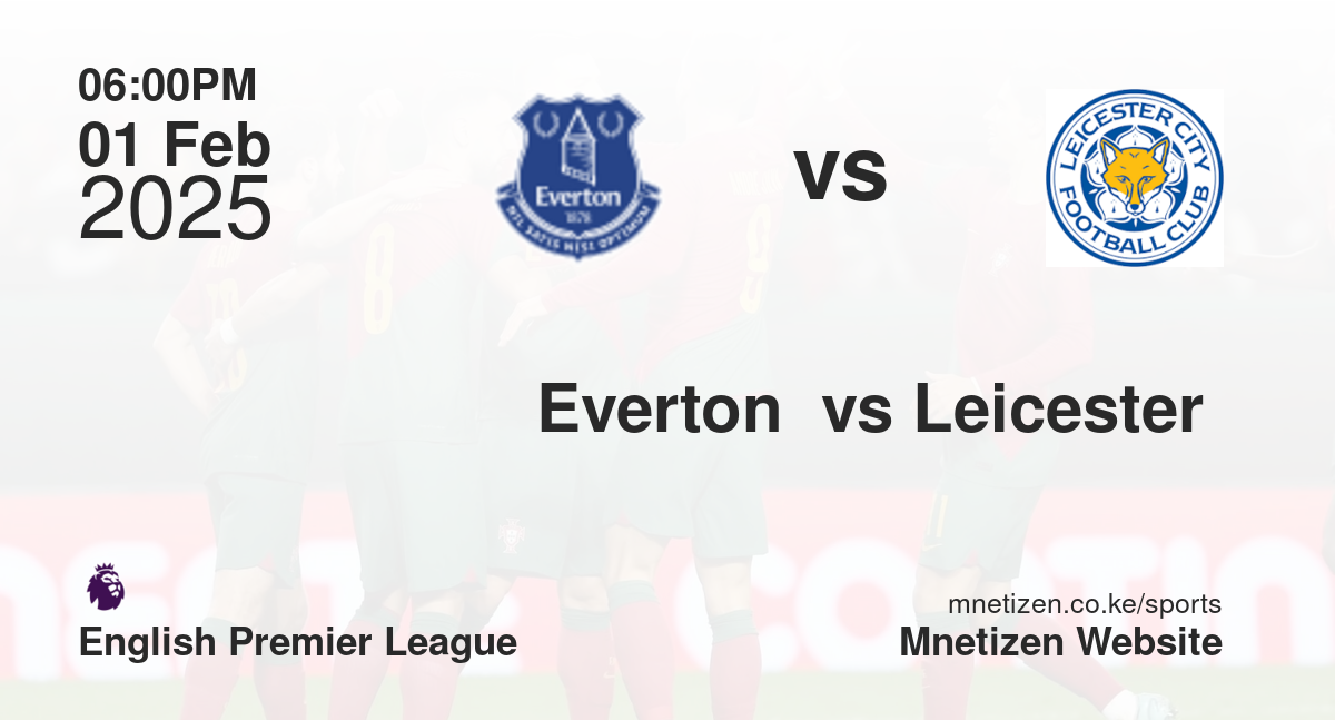 Everton  vs Leicester 