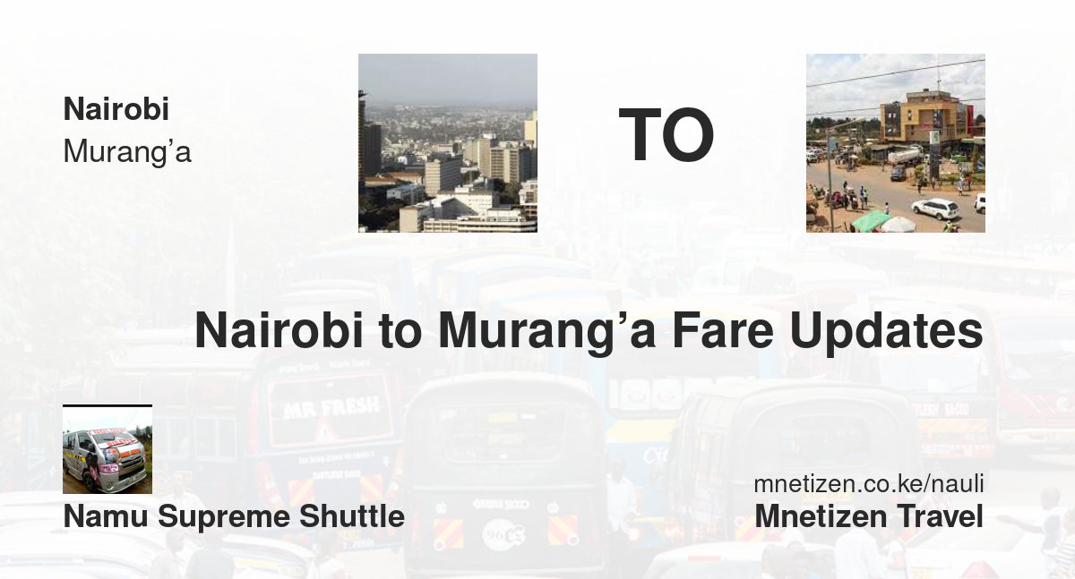 Nairobi To Murang’a Fare Updates By Namu Supreme Shuttle    Affordable Travel Fare