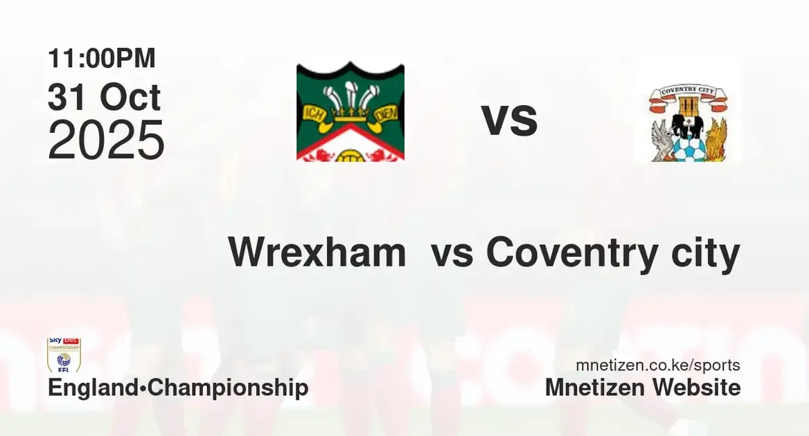 Wrexham FC vs Coventry city | 31 Oct 2025