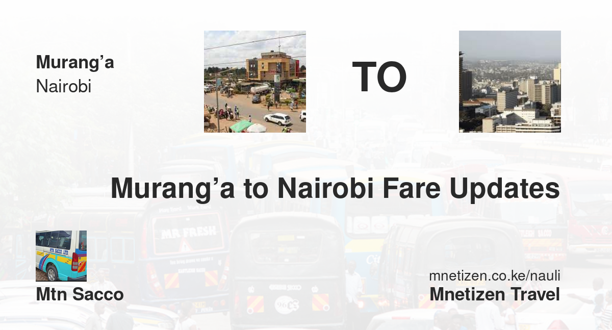 Murang’a To Nairobi Fare Updates By Mtn Sacco    Affordable Travel Fare