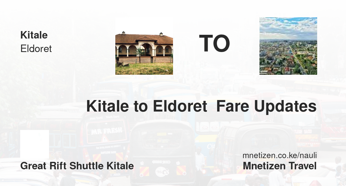 Kitale To Eldoret  Fare Updates By Great Rift Shuttle Ktl   Affordable Travel Fare