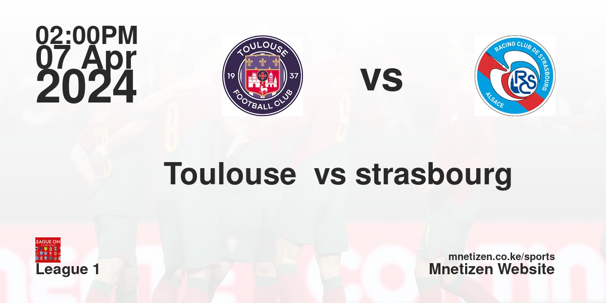 Toulouse FC vs RC Strasbourg 07/04/2024 14:00