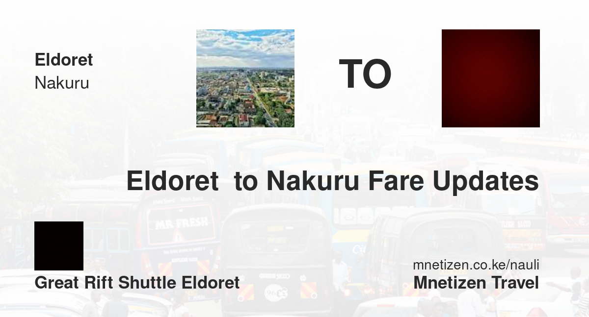 Eldoret  To Nakuru Fare Updates By Great Rift Shuttle Eldoret    Affordable Travel Fare
