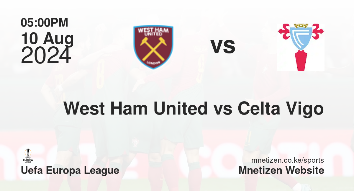 West Ham United vs Celta Vigo