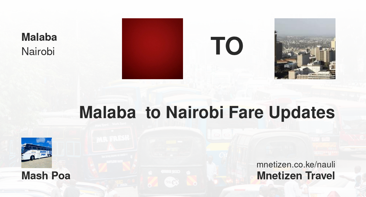 Malaba  to Nairobi fare updates by Mash Poa - Nauli Nafuu ya Usafiri