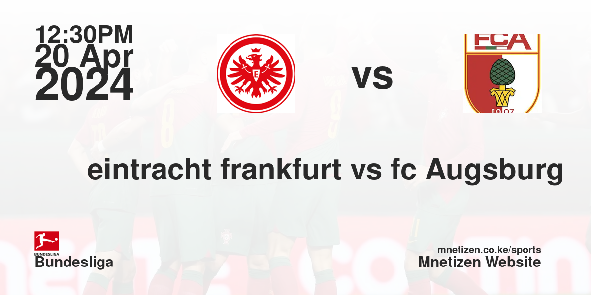 eintracht frankfurt vs fc Augsburg  20/04/2024 12:30