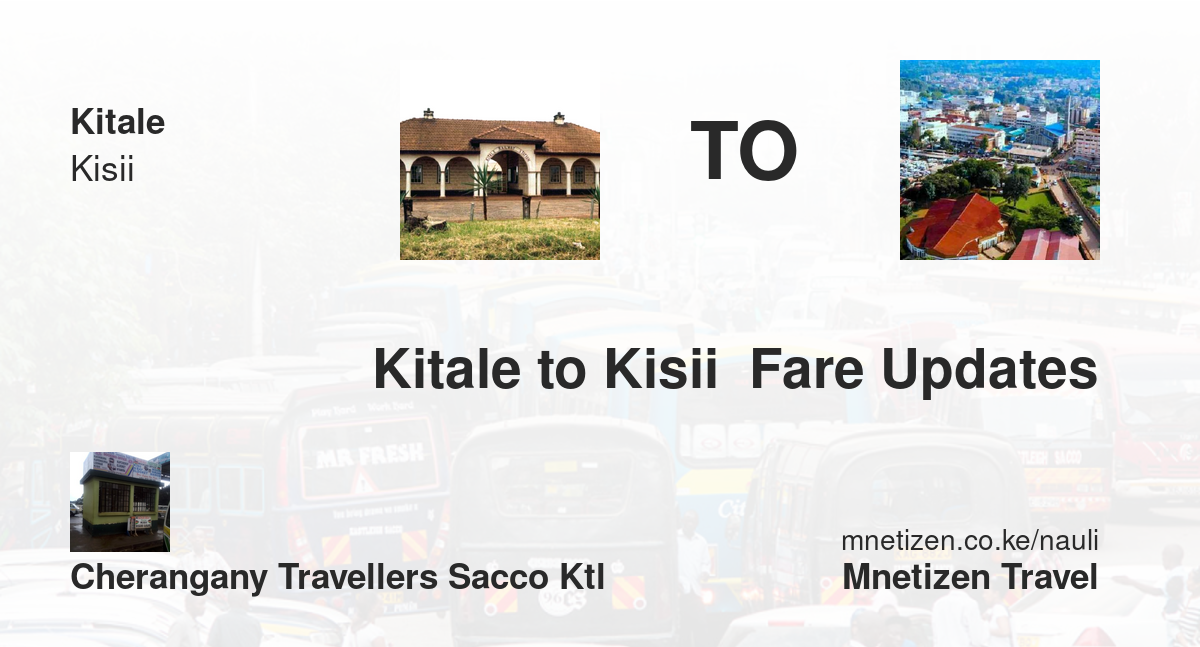 Kitale To Kisii  Fare Updates By Cherangany Travellers Ktl   Affordable Travel Fare