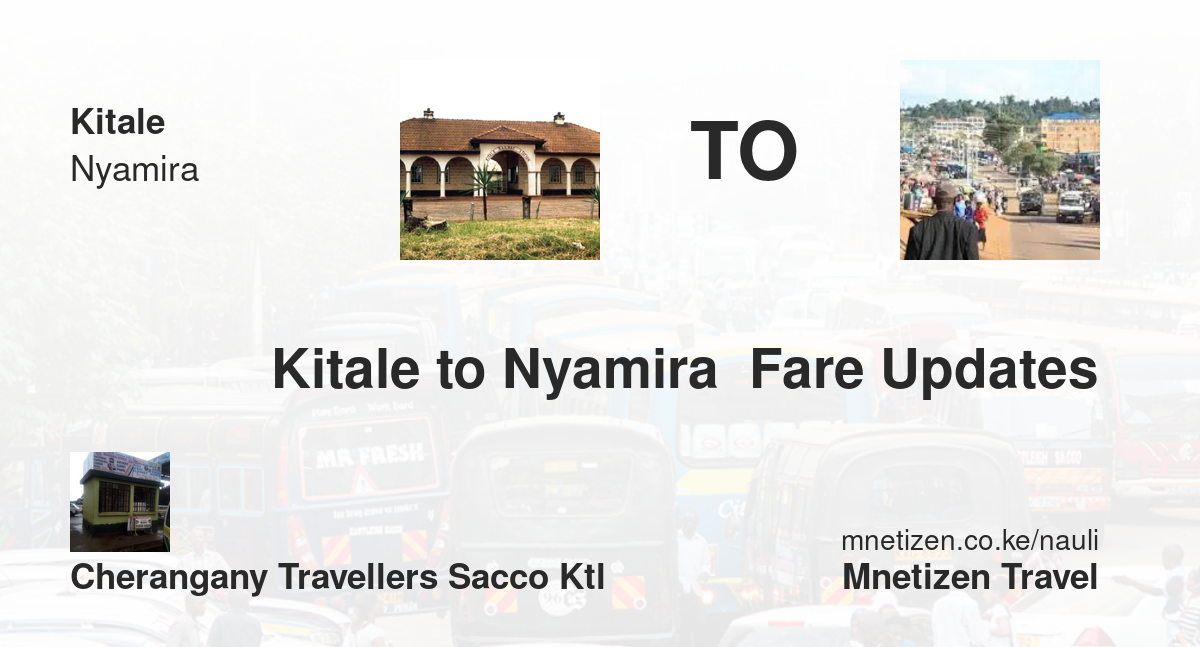 Kitale To Nyamira  Fare Updates By Cherangany Travellers Ktl   Affordable Travel Fare