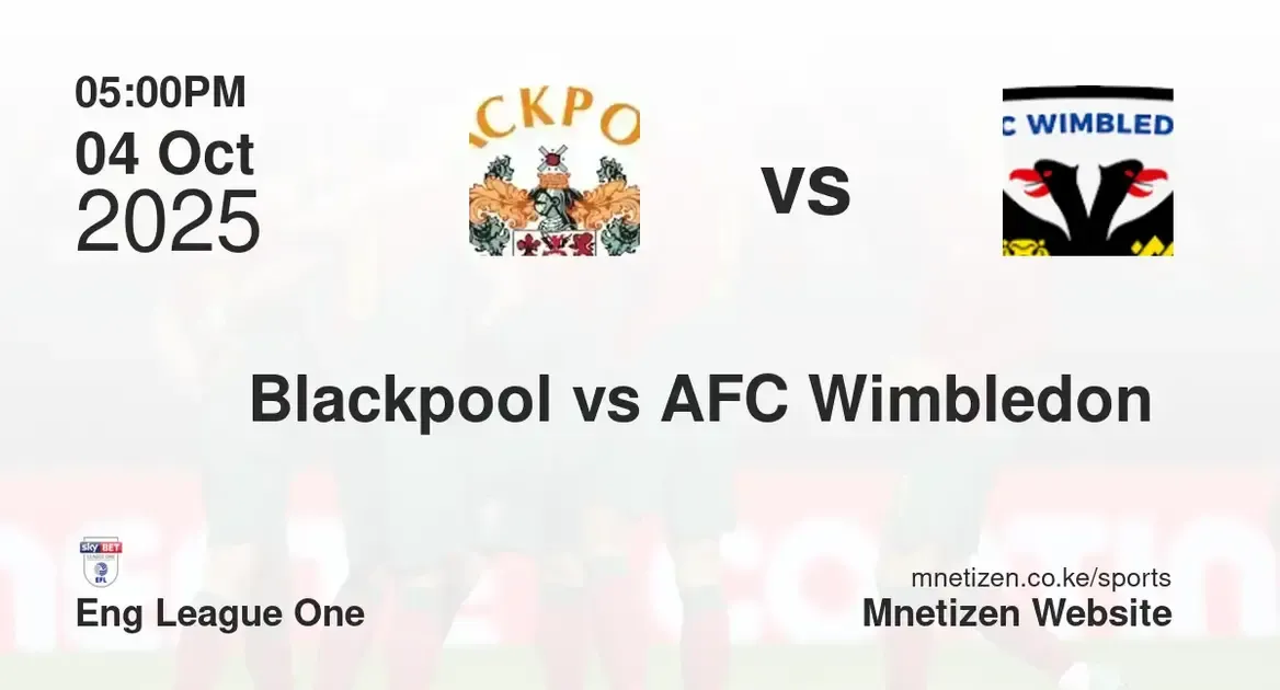 Blackpool vs AFC Wimbledon  | Eng League One | 04 Oct 2025