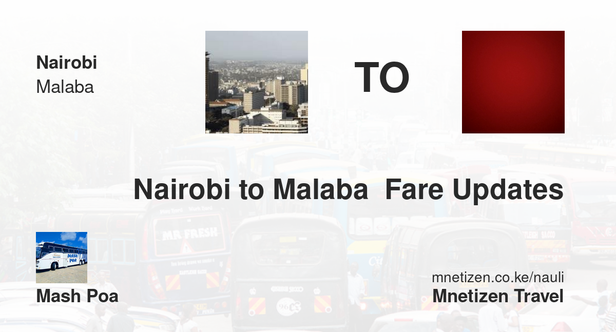 Nairobi to Malaba  fare updates by Mash Poa - Nauli Nafuu ya Usafiri
