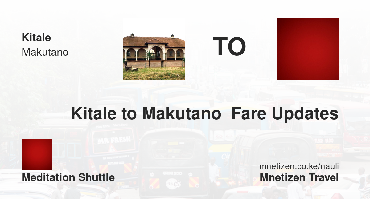 Kitale to Makutano  fare updates by Meditation shuttle  - Affordable Travel Fare