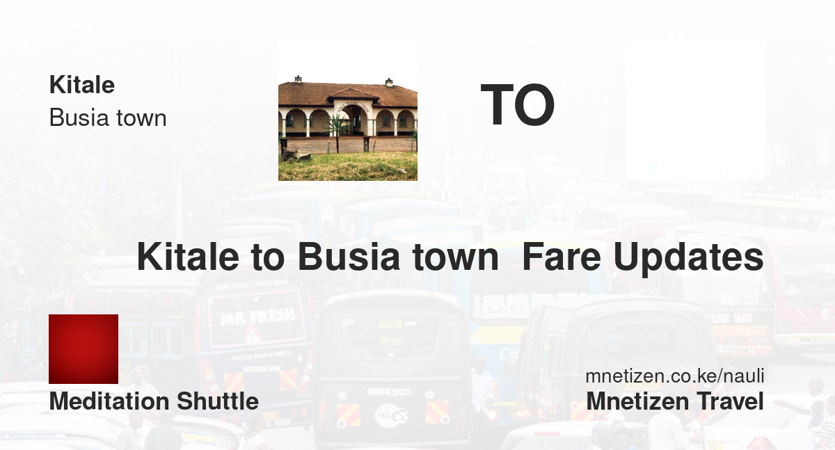 Kitale To Busia Town  Fare Updates By Meditation Shuttle    Affordable Travel Fare
