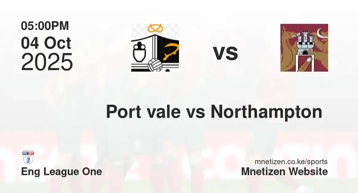 Port vale FC vs Northampton town  | Eng League One | 04 Oct 2025
