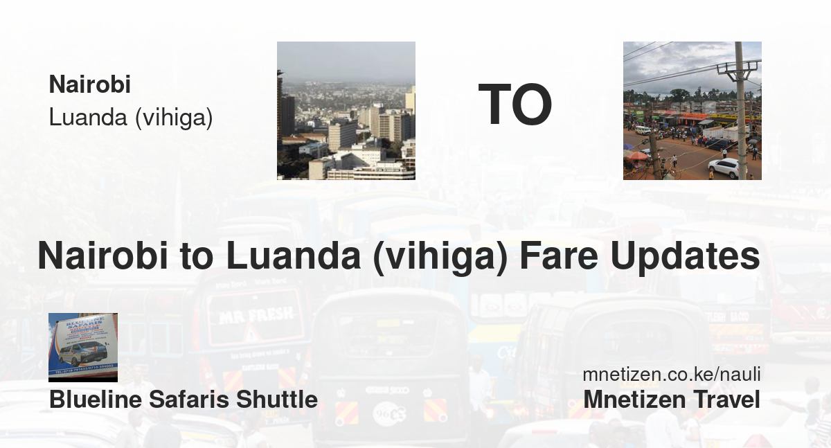 Image of nairobi-to-luanda-vihiga-fare-updates-by-blueline-safaris-shuttle transport parcel