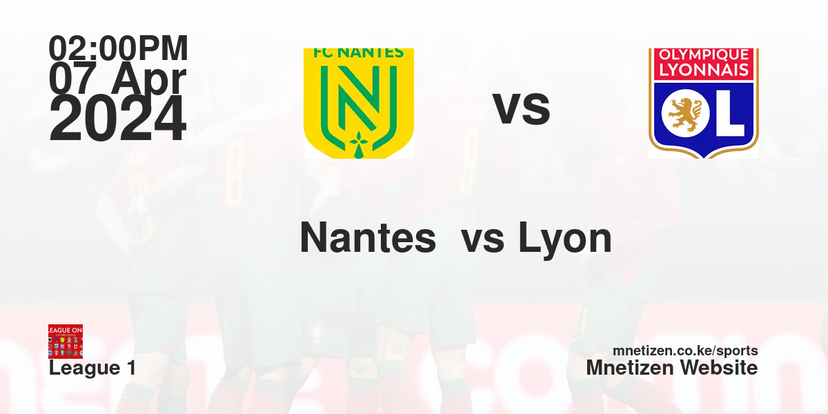 FC Nantes  vs Olympique lyonnaise  07/04/2024 14:00