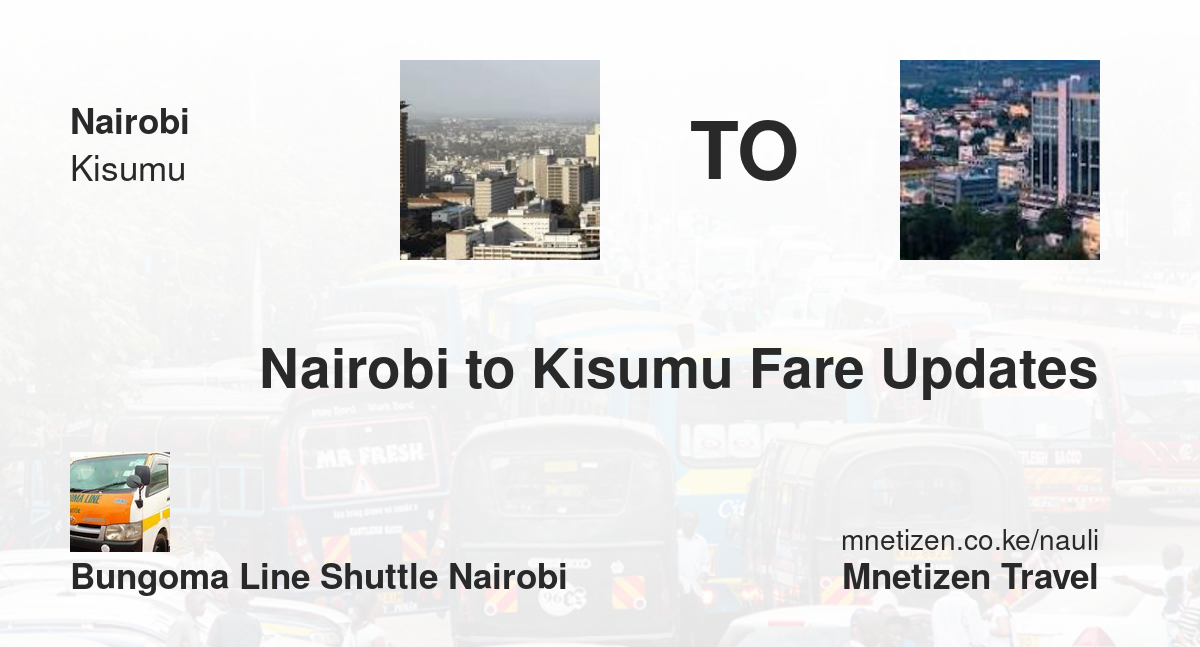 Nairobi to Kisumu fare updates by bungoma line shuttle nairobi - Affordable Travel Fare