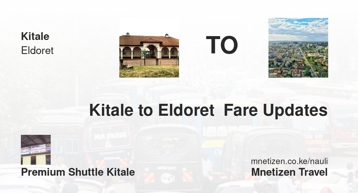 Kitale To Eldoret  Fare Updates By Premium Shuttle Kitale    Affordable Travel Fare