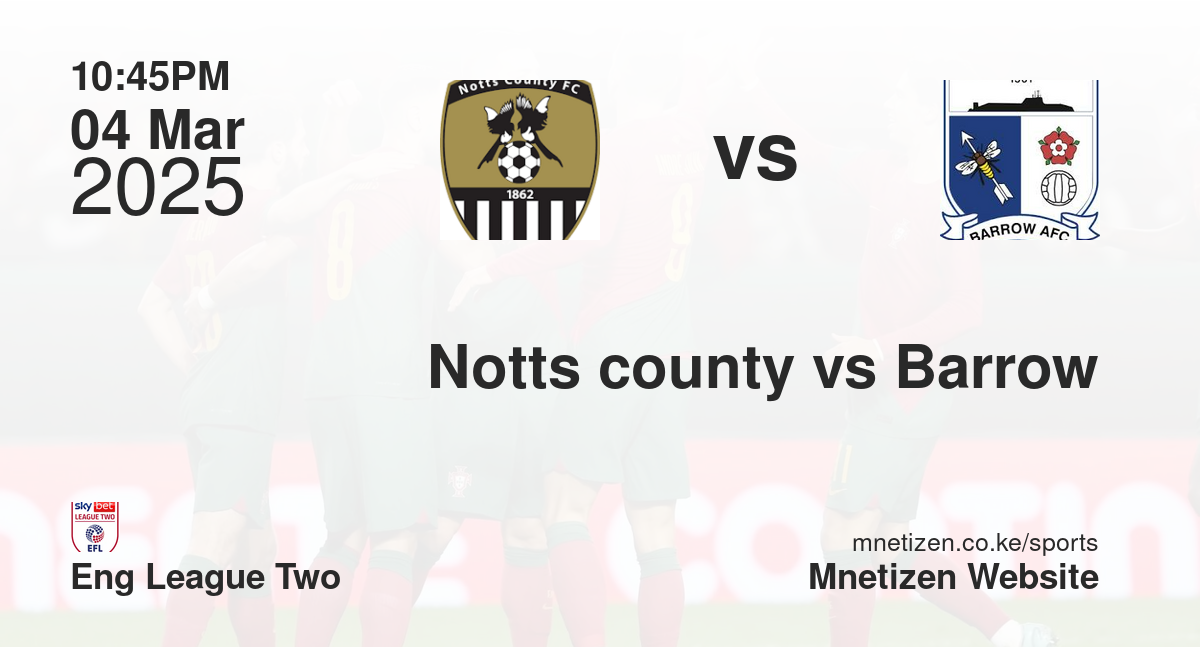 Notts county vs Barrow