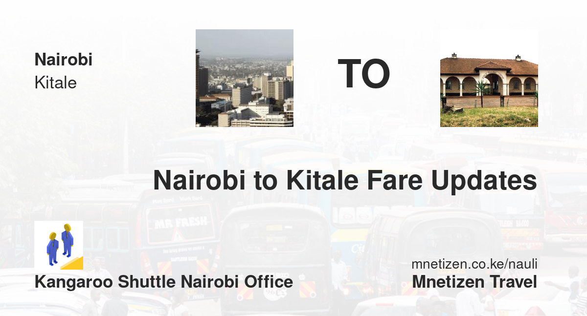 Nairobi To Kitale Fare Updates By Kangaroo Shuttle Nairobi Office    Affordable Travel Fare