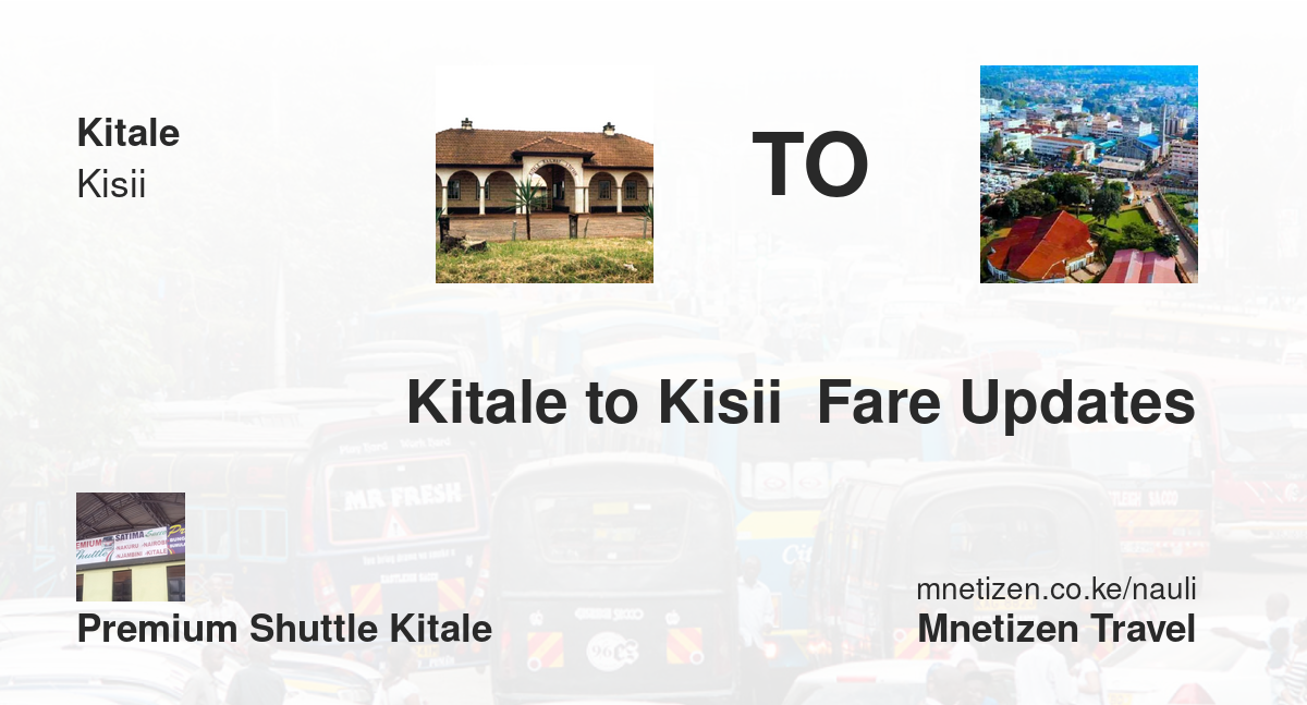 Kitale To Kisii  Fare Updates By Premium Shuttle Kitale    Affordable Travel Fare