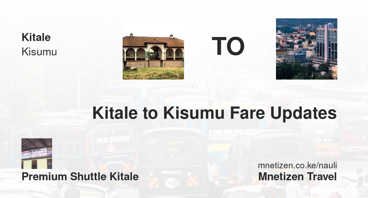 Kitale To Kisumu Fare Updates By Premium Shuttle Kitale    Affordable Travel Fare