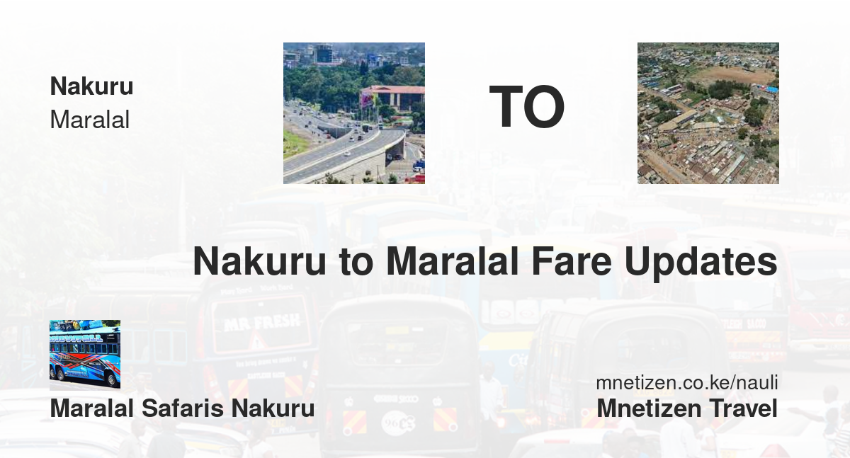 Nakuru To Maralal Fare Updates By Maralal Safaris Nakuru    Affordable Travel Fare
